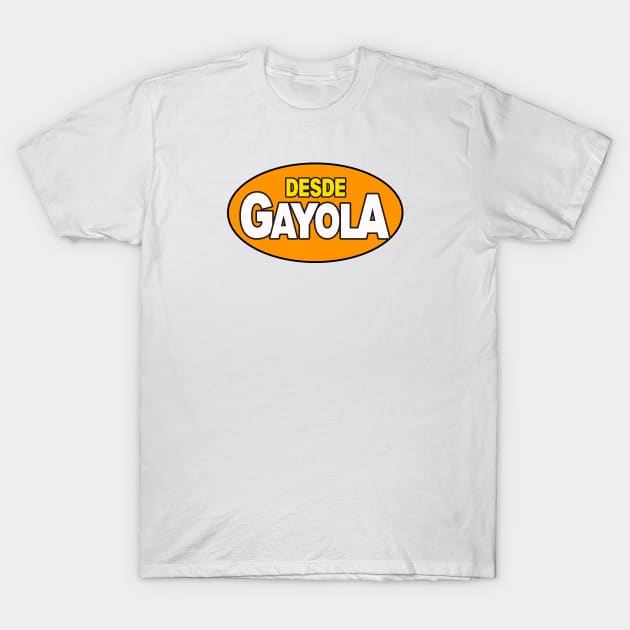 Desde Gayola T-Shirt by proyectomangolab